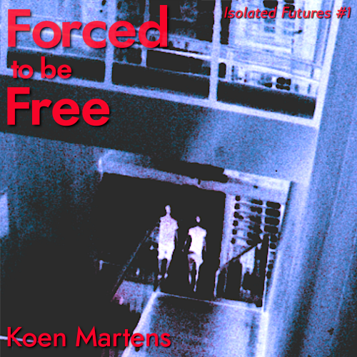 Forced to be Free (Isolated Futures #1), Audio Book