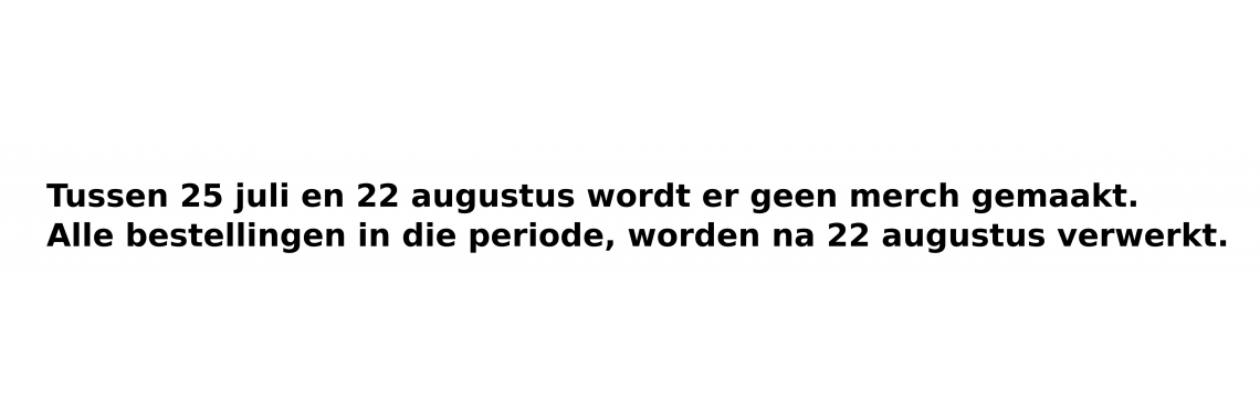 Orders vertraagd tussen 25 juli en 22 augustus